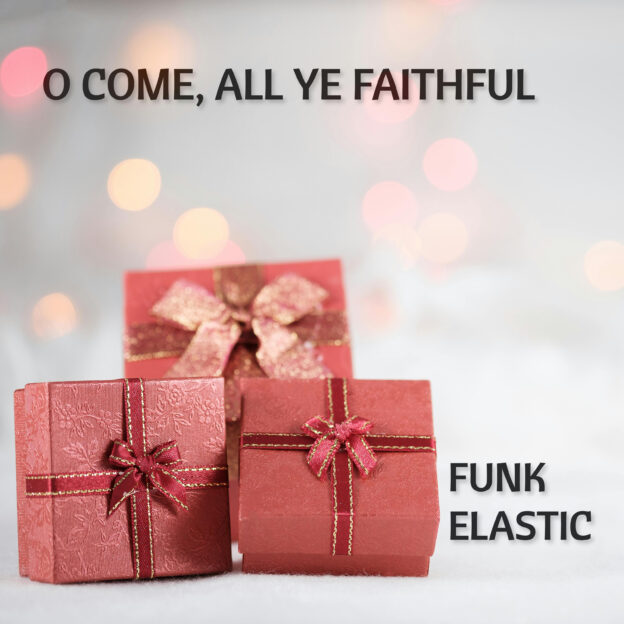 O Come, All Ye Faithful by Funk Elastic